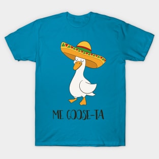 Me Goose-ta, Funny Spanish Goose - pun life T-Shirt